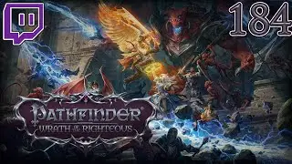 Lets Stream Pathfinder Wrath of the Righteous Samael the Paladin Part 184