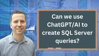 Unleashing the Power of AI: Creating SQL Server Queries with ChatGPT