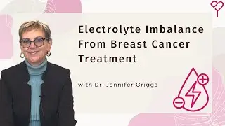 Electrolyte Imbalance From Breast Cancer Treatment: What Causes it and How to Manage