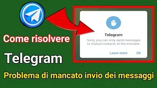 Come risolvere il problema di Telegram che invia messaggi solo al contatto reciproco
