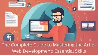 The Complete Guide to Mastering the Art of Web Development: Essential Skills 