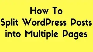 How To Split Your WordPress Post Into Multiple Pages | Split Post Into Multiple Pages