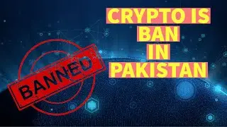 CRYPTO BAN IN PAKISTAN