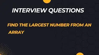 INTERVIEW QUESTION || Find the largest number from an array