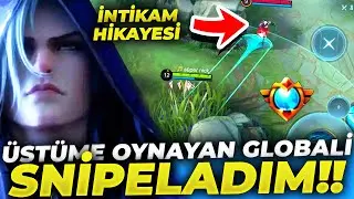 MLBB İNTİKAM HİKAYESİ: ÜSTÜME OYNAYAN GLOBALE SNİPE ATTIM MAİNİ İLE OYNADIM | Mobile Legends