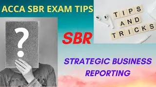 ACCA SBR (Strategic Business Reporting) Exam Tips SBR Exam Technique