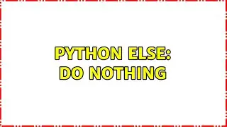 python else: do nothing (3 Solutions!!)