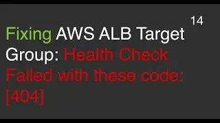 Fixing AWS ALB Target Group Health Check Failures: Resolving 404 Errors