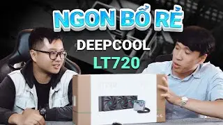 [DIY] Tự lắp tản nhiệt nước AIO - Deepcool LT 720