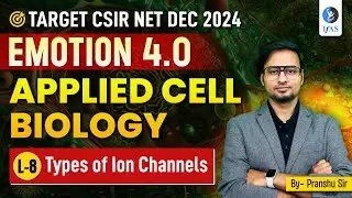 Types Of Ion Channels | Applied Cell Biology | CSIR NET Dec 2024 |  L8 | IFAS