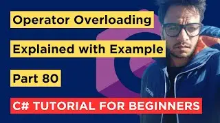C# - Part 80 - Operator Overloading with Real Time Example - Tutorial For Beginners