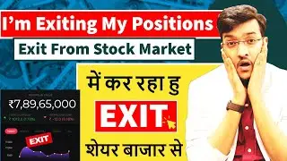 I'm Exiting From My 7 CRORE Stock Market Portfolio ? मैं कर रहा हु EXIT शेयर बाजार से | Live Proof