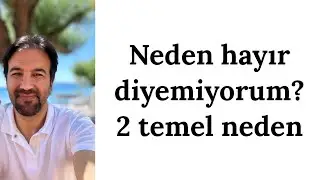 Ben neden hayır diyemiyorum?
