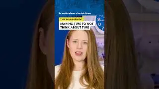Why It’s Important To Make Time To Not Think About Time ⏰ 