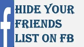 How to Hide Friend List on Facebook? | Hide Friend List from Friends and Public | Facebook Web