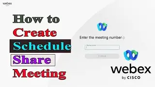 How to Create and Share WebEx Meeting Link | Use WebEx Meetings - Tutorial  On Cisco WEBEX |