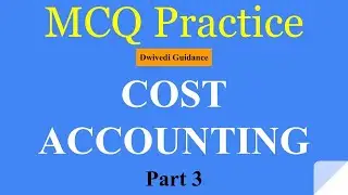 3| Cost Accounting MCQ, cost accounting bcom, cost accounting mcq lectures, cost accounting mcq ugc