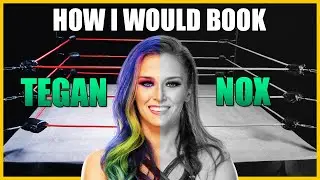 How I Would Book Tegan Nox in WWE