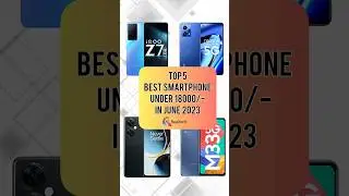 TOP 5 Best Smartphones Under 18000/- In June 2023 | Realtech