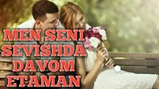 MEN SENI SEVISHDA DAVOM ETAMAN   МЕН СЕНИ СЕВИШДА ДАВОМ ЭТАМАН