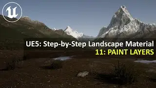 UE5 Step-by-Step Landscape Material | 11: PAINT LAYERS