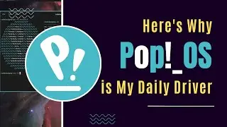 Here's Why Pop!_OS is My Daily Driver!