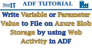 Write Variable or Parameter Value to File on Azure Blob Storage by using Web Activity in ADF 2021