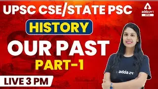 UPSC CSE 2021, State PSC | History | Our Past #1