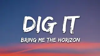 Bring Me The Horizon - DIg It (Lyrics)