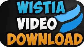 How to Download Wistia Videos 2022