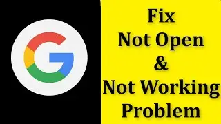 How To Fix Google App Not Open Problem Android & Ios - Fix Google App Not Working Problem Android