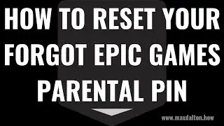 How to Reset Your Forgot Epic Games Parental PIN