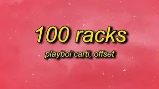 Playboi Carti, Offset - 100 Racks (Lyrics) | bout to play with these bands