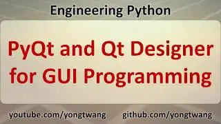 Engineering Python 17A: PyQt and Qt Designer for GUI Programming