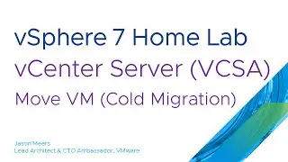 Move a VM Cold Migration with vCenter Server (VCSA) (VMware vSphere ESXi 7) Jason Meers