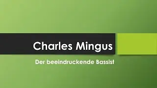 Charles Mingus einfach und kurz erklärt