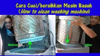 How to clean Washing Machine (Cara cuci mesin basuh)