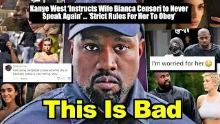 Kanye West CONTROLLING Wife Bianca Censori?!