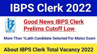 Will IBPS Clerk Prelims Cutoff Low|IBPS Clerk Total Vacancy 2022|