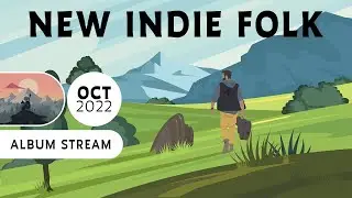 New Indie Folk; October 2022 [Full Album Stream]
