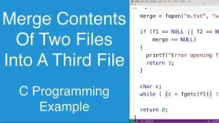 Merge Contents Of Two Files Into A Third File | C Programming Example