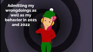 Admitting my wrongdoings as well as my behavior in 2021 & 2022. (PLEASE WATCH THE WHOLE VIDEO)