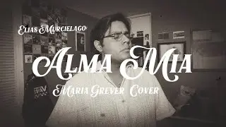 Alma Mía - Elias Murcielago (De Maria Grever)