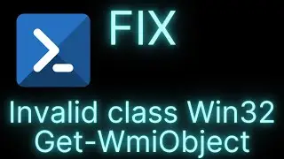 Invalid class Win32 Get WmiObject