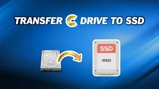 How to Transfer C Drive to SSD in Windows Easily