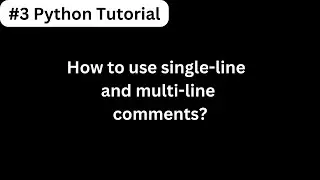 #3 Python Tutorial: Understanding Multi-line and Single-line Comments in Python 