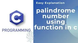 #6 EXAMPLE: c program to check if given number is palindrome or not  using function