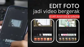 Keren!!! Cara Edit Foto Jadi Video Bergerak Capcut HP | Aplikasi Edit Video Terbaik Android Iphone