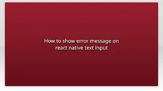 How to show error message on react native text input