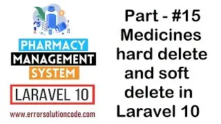 #15 Medicines hard delete and soft delete in Laravel | Pharmacy Management System in Laravel 10